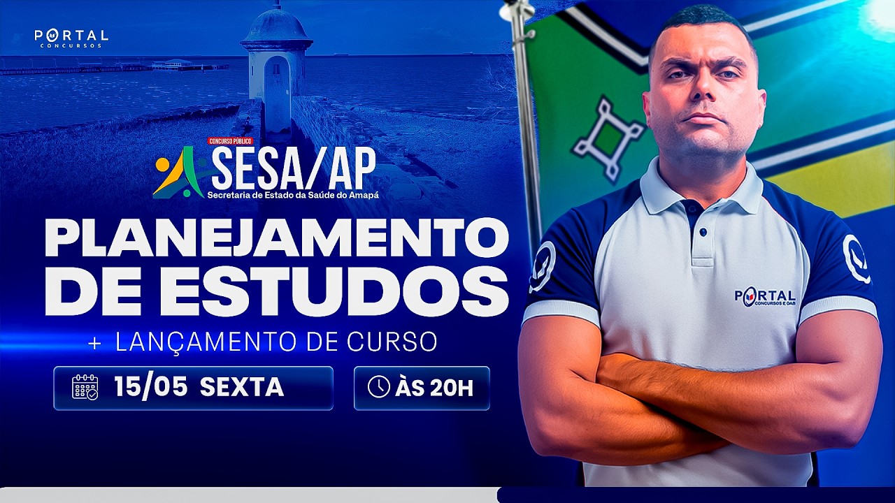 CONCURSO SESA/AP: PLANEJAMENTO DE ESTUDOS + LANÇAMENTO DO CURSO