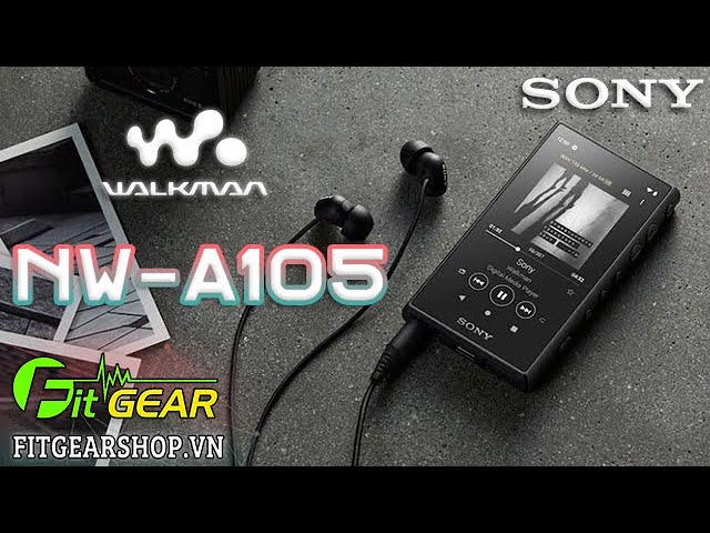 Sony Walkman NW-A105 | Quá nhiều công nghệ trong 1 chiếc máy nghe nhạc nhỏ nhắn