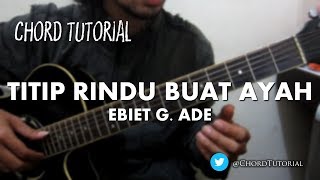 Titip Rindu Buat Ayah - Ebiet G. Ade (CHORD)