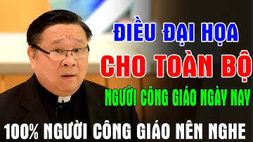 ĐIỀU ĐẠI HỌA CHO TOÀN BỘ NGƯỜI CÔNG GIÁO NGÀY NAY | Bài Giảng Ý Nghĩa Của Lm Matthew Nguyễn Khắc Hy