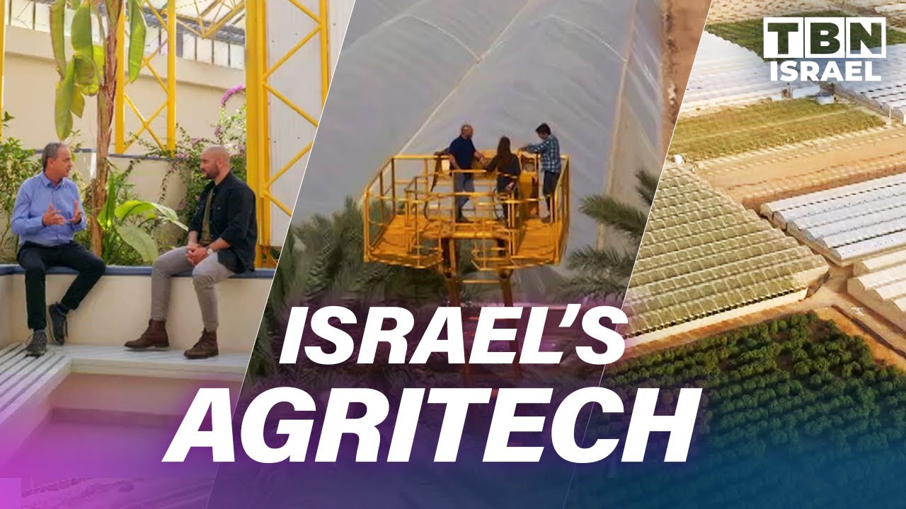 Israels Agriculture Changing Our World  AGRITECH Highlights  Insights on TBN Israel