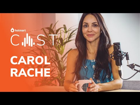 CAROL RACHE | Hotmart Cast #03