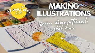 MAKING ILLUSTRATIONS - from observational sketches (plus new project) - The Daily(ish) Vlog 239