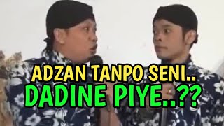 KANGEN PEYE - ADZAN TANPO SENI PIYE