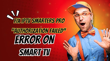 How to Fix “Authorization Failed for Above Host” Error on IPTV Smarters Pro (Smart TV Guide)