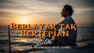 Berlayar Tak Bertepian  – Ella  | Vortexia Progressive Metal Version