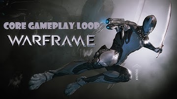 Core Gameplay Loop: Warframe