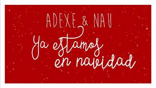 Adexe & Nau - Ya estamos en Navidad (Lyric video)