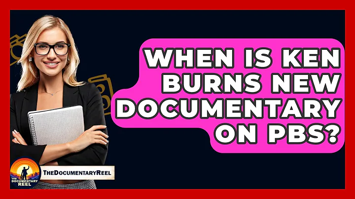When Is Ken Burns New Documentary On PBS? - The Documentary Reel