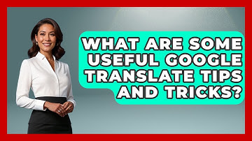 What Are Some Useful Google Translate Tips And Tricks? - Travel With A Backpack