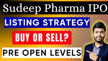 Sudeep Pharma IPO Listing Strategy | Pre Open Buy or Sell | IPO Listing Strategy