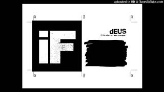 Deus - If You Don&#39;t Get What You Want