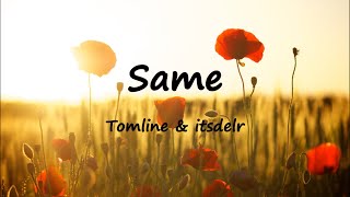 TOMLINE & itsdelr - Same (Lyrics) Resimi