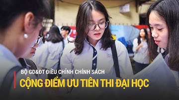 Chính sách cộng điểm ưu tiên thi đại học được điều chỉnh thế nào? | Truyền hình Quốc hội Việt Nam