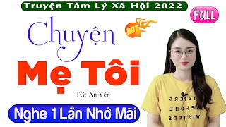 Nghe 5 Phút Để Có Giấc Ngủ Ngon - Chuyện Mẹ Tôi - Full Tâm Sự Đời Thực 2022 #Mcthuhue