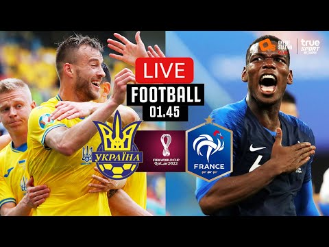 🔴 LIVE FOOTBALL : ยูเครน 1-1 ฝรั่งเศส ฟุตบอลโลก 2022 รอบคัดเลือก โซนยุโรป พากย์ไทย 4-9-64