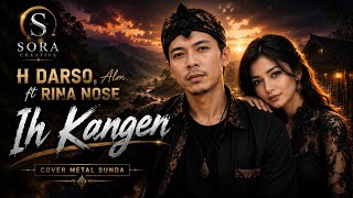 Download lagu IH KANGEN – H. Darso (Alm.) ft Rina Rose | Cover Metal Sunda 2026 | Visualizer | Sora Creative