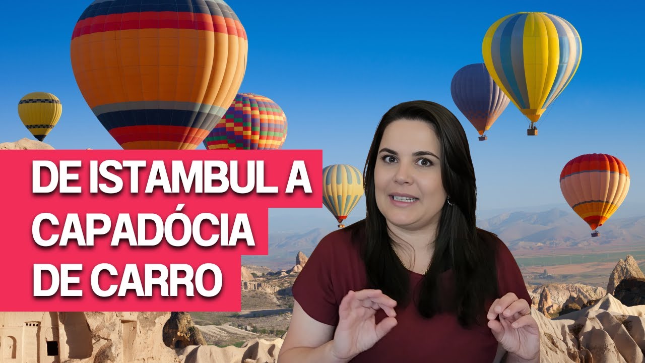 Viagem de carro de Istambul à Capadócia + Custos reais | Roteiro completo com preços e dicas