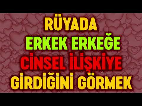 RÜYADA ERKEK ERKEĞE CİNSEL İLİŞKİ GİRDİĞİNİ GÖRMEK Esved Dini Rüya tabirleri ve yorumu