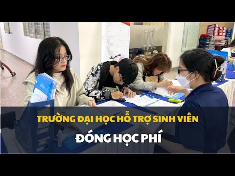 Trường đại học hỗ trợ sinh viên đóng học phí - youtube