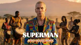 SUPERMAN - Eminem | Afro House Cover