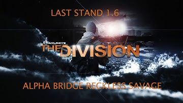 ALPHA BRIDGE RECKLESS SAVAGE 1.6 LAST STAND NEWBIETOONARMY