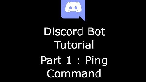 Discord Bot Tutorial - Part 1 (Set up and Ping command)