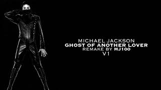 [V2 RELEASED] Michael Jackson - Ghost Of Another Lover (Remake By MJ100 | V1)