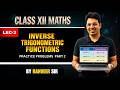 Class 12 Maths | Inverse Trigonometric Functions | Practice Problems Part 2 | Ranveer Sir | CBSE