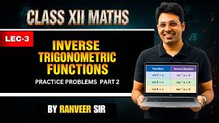 Class 12 Maths | Inverse Trigonometric Functions  | Practice Problems Part 2  | Ranveer Sir | CBSE