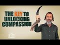 The Key to Unlocking Compassion