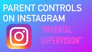 Parental Controls on Instagram (Parental Supervision)