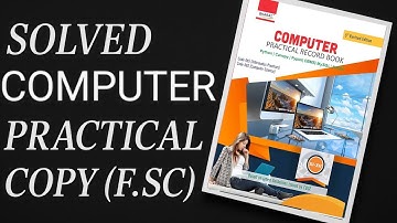 Solved Practical Book Of Computer Class 11 & 12 | Computer Practical Copy F.Sc