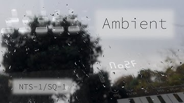 🌧 ambient track with KORG NTS-1 / SQ-1