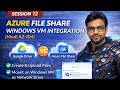 Session 12 | Azure File Share Tutorial (Hindi) | Mount File Share on Windows VM | AZ-104 Hands-On