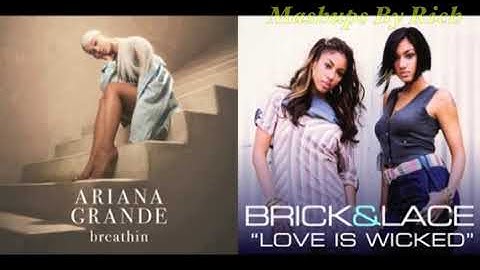 Ariana Grande vs. Brick and Lace - Breathing Is Wicked