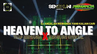 TRAP HEAVEN TO ANGLE ANDALAN RISWANDA X SENGKUNI  || DJ HENDRO BINTANG