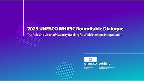 WHIPIC Roundtable Dialogue 2023: The Role and Vision of Capacity Building in WH interpretation