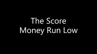 The Score - Money Run Low (Lyrics) Resimi