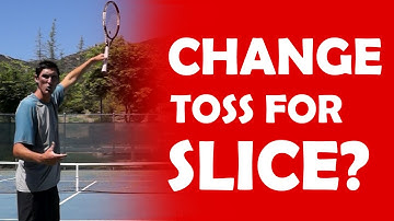 Change Your Toss For Slice Serve? | SLICE SERVE