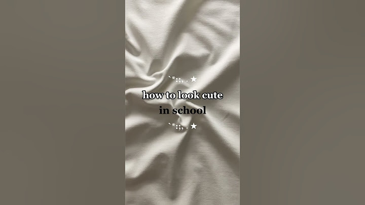 How to look cute in school