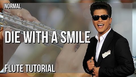 How to play Die With A Smile by Lady Gaga & Bruno Mars on Flute (Tutorial)