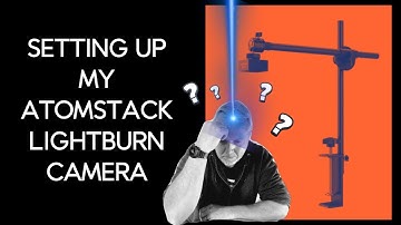 How I Set Up My Atomstack AC1 Camera - I Can