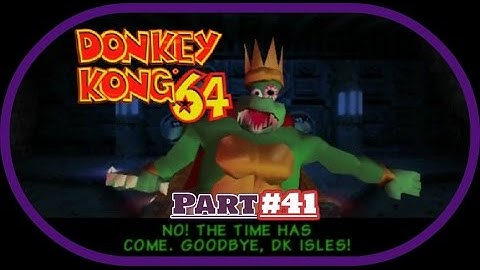 Donkey Kong 64: Part 41: Kong Island Katastrophe