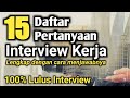 Daftar Pertanyaan Interview kerja yang  sering ditanyakan Lengkap dengan contoh menjawabnya.