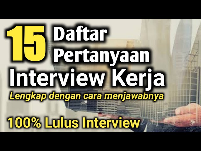 Daftar Pertanyaan Interview kerja yang  sering ditanyakan Lengkap dengan contoh menjawabnya. class=