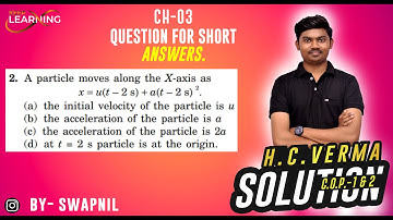 A particle moves along the X-axis as x = u(t – 2 s) + a(t – 2 s) 2.(a) the initial velocity of the