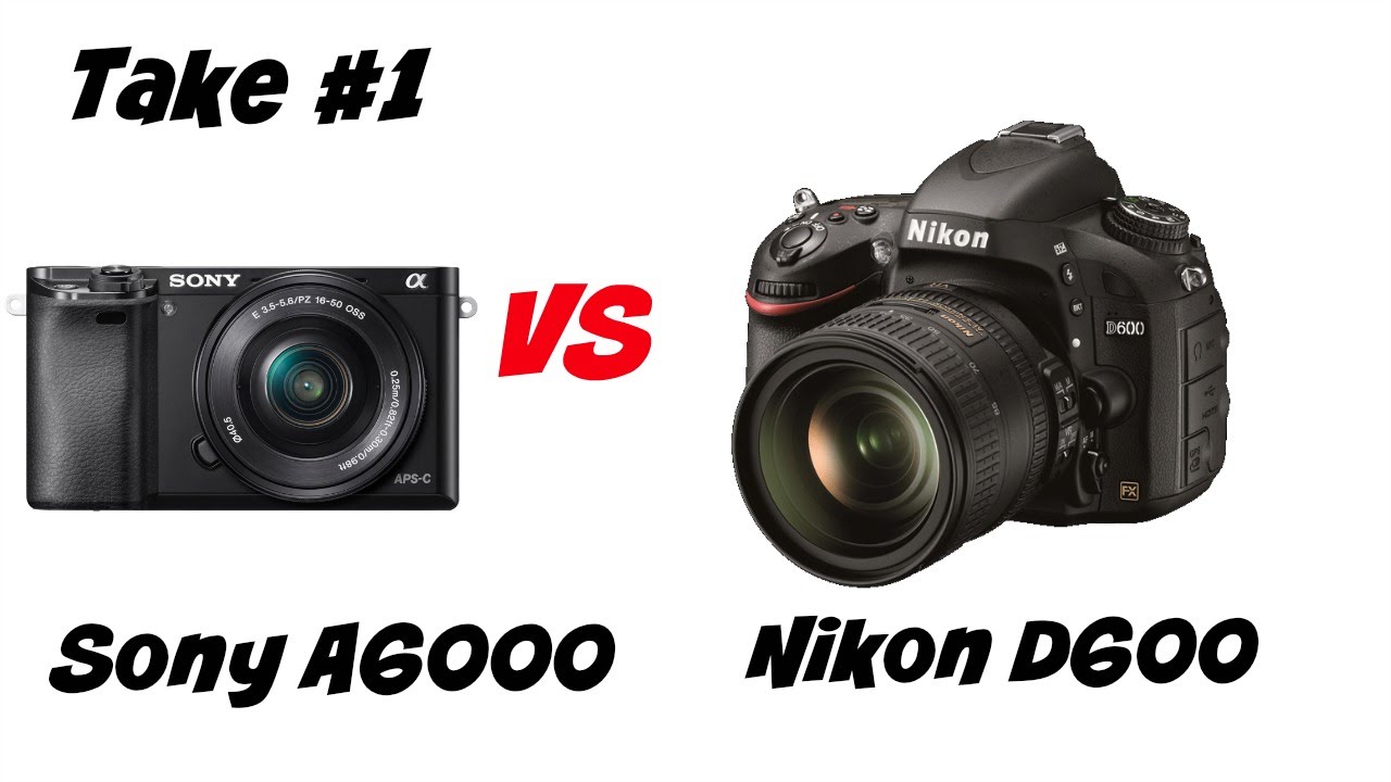 Sony A6000 vs Nikon D600 Video Quality Comparison YouTube