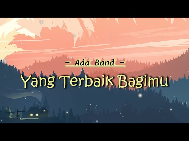 Yang Terbaik Bagimu - Ada Band Lirik Video class=