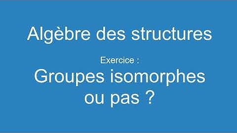 Groupes isomorphes ou pas